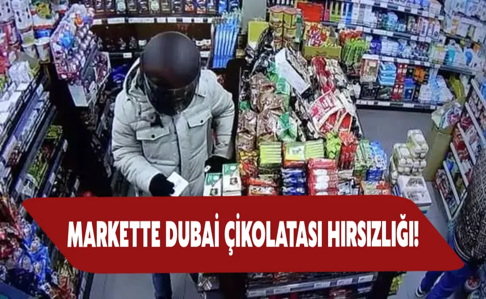 Markette Dubai çikolatası hırsızlığı kamerada