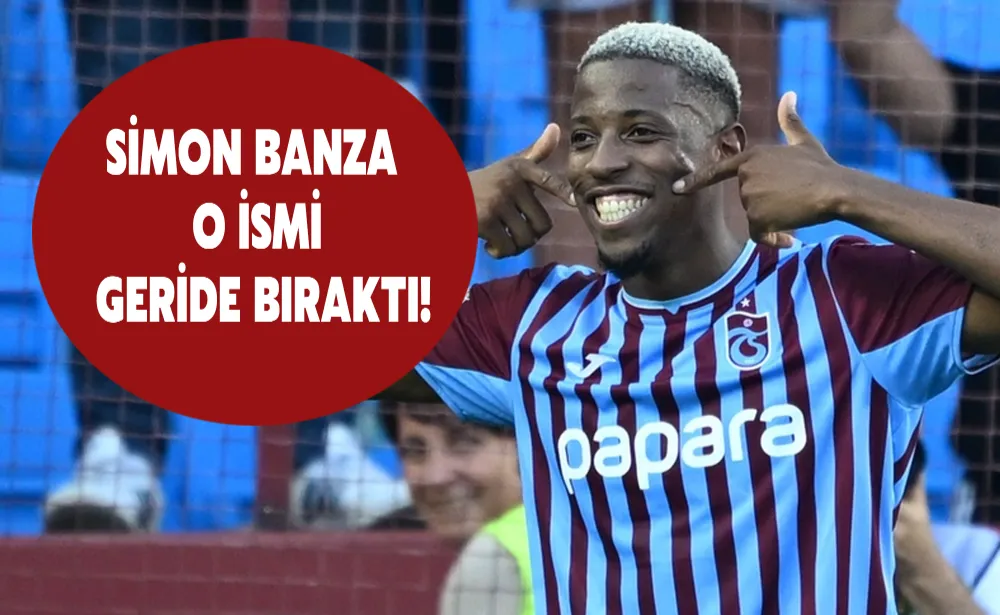 Simon Banza o ismi geride bıraktı!