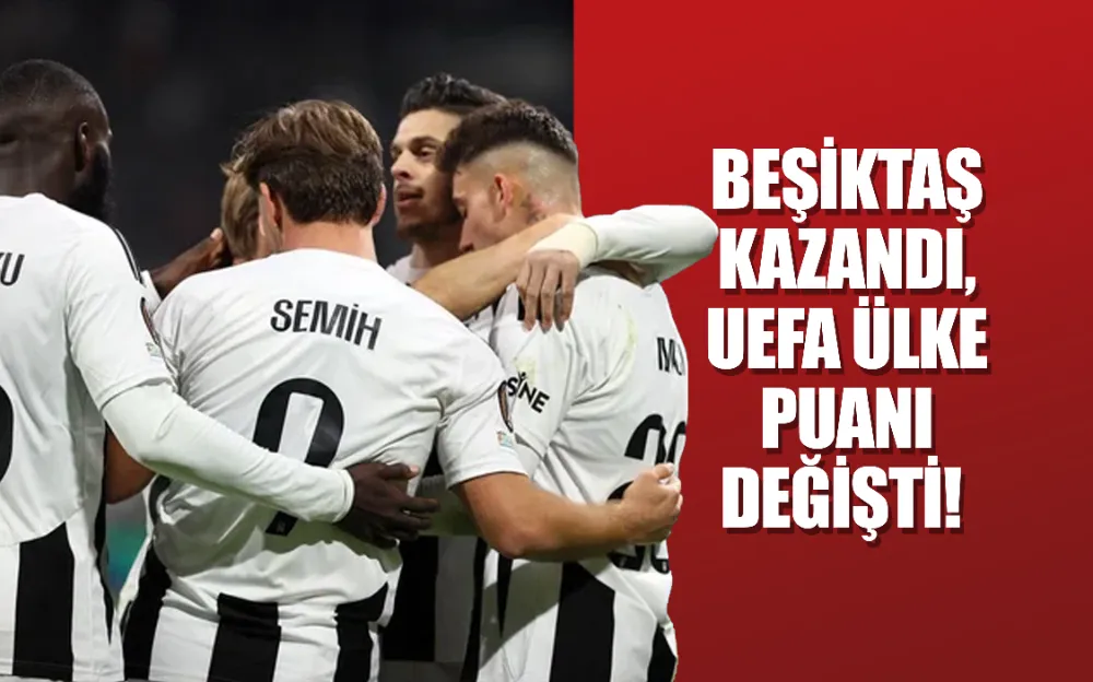 Beşiktaş kazandı, UEFA ülke puanı değişti! İşte sıralamada son durum