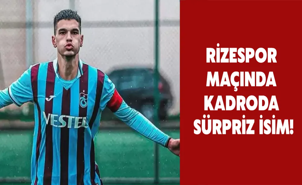 Rizespor maçında kadroda sürpriz isim!