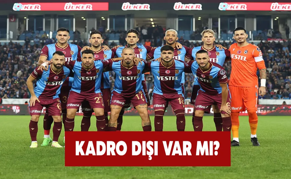 Trabzonspor’dan açıklama geldi! Kadro dışı var mı?