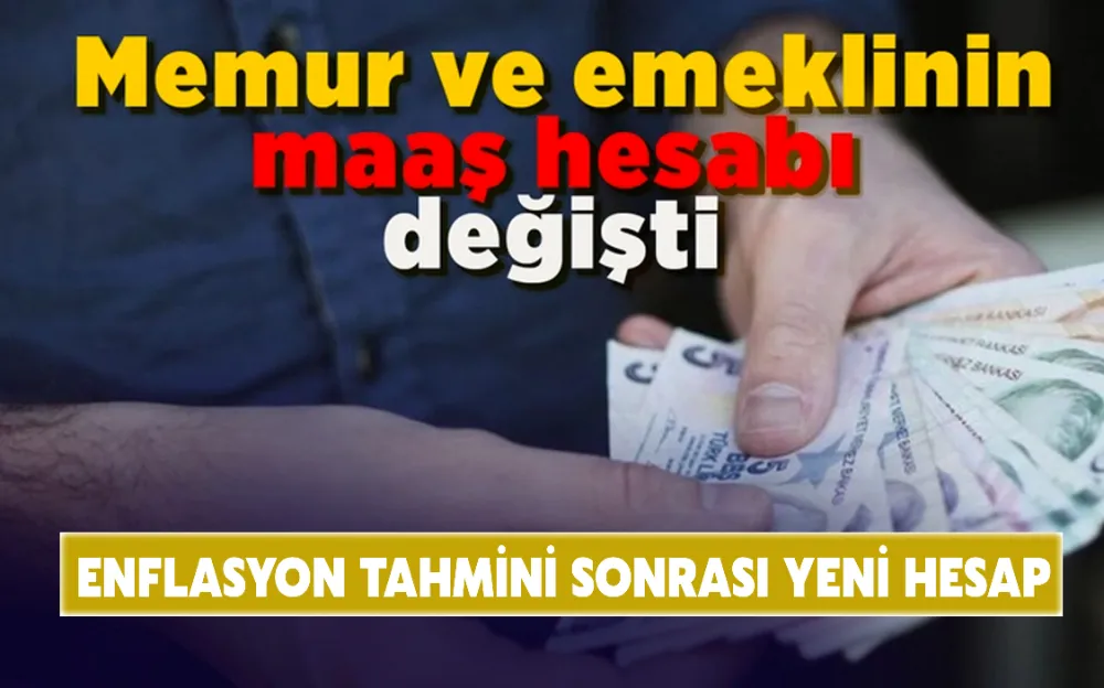 Enflasyon tahmini sonrası memur ve emeklinin maaş hesabı değişti