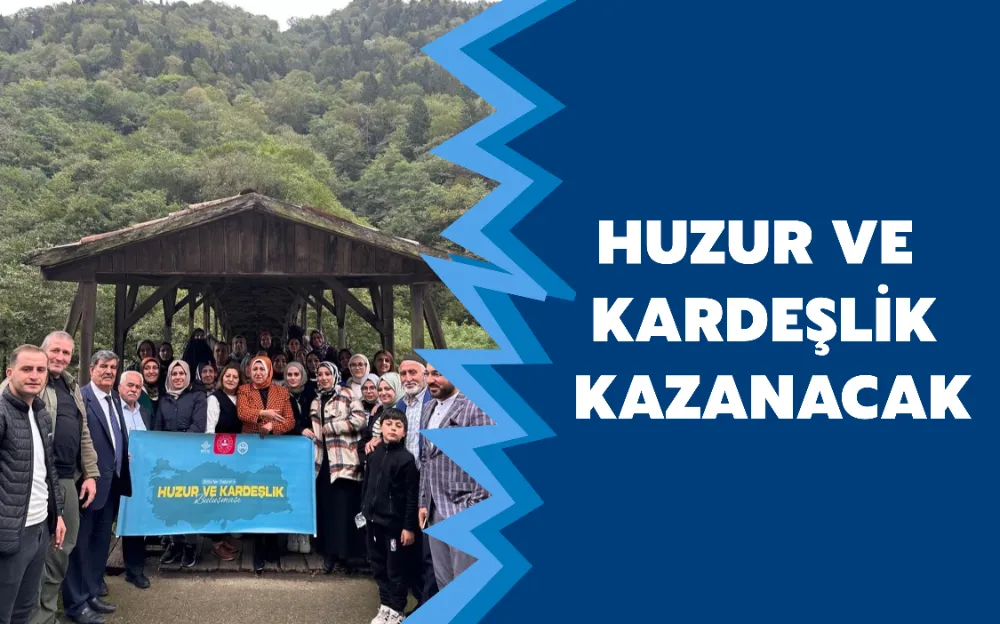 HUZUR VE KARDEŞLİK KAZANACAK