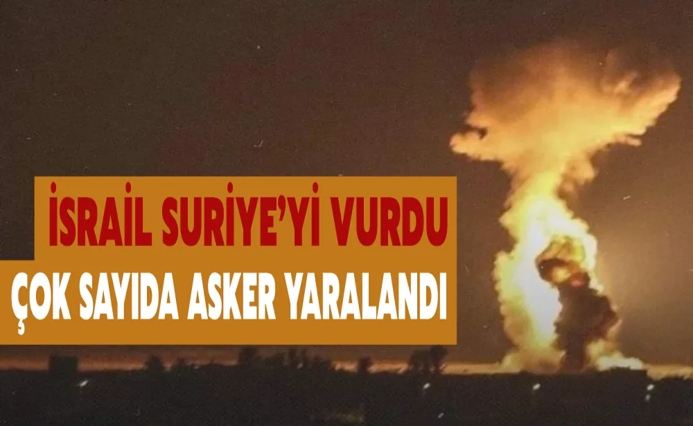 İsrail Suriye’yi vurdu: Çok sayıda asker yaralandı