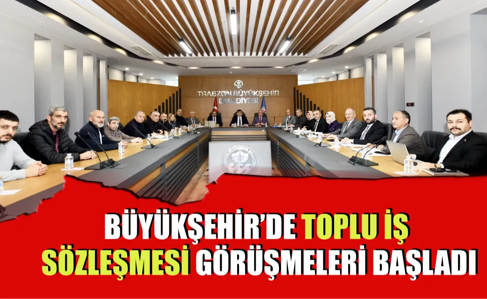 Büyükşehir’de toplu iş sözleşmesi görüşmeleri başladı