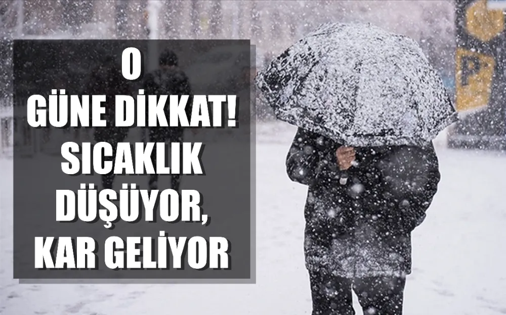 O güne dikkat! Sıcaklık düşüyor, kar geliyor