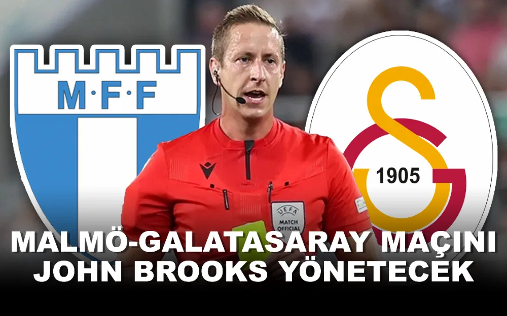 Malmö-Galatasaray maçını John Brooks yönetecek