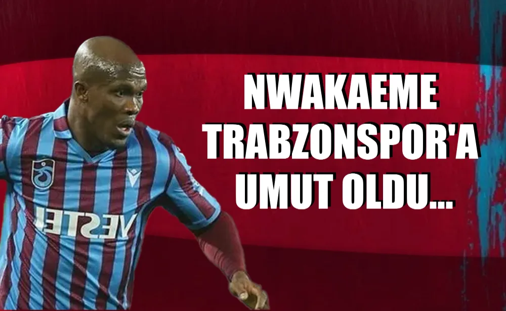 Nwakaeme, Trabzonspor