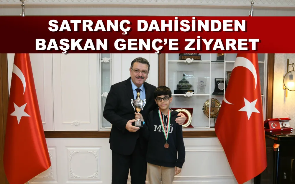 SATRANÇ DAHİSİNDEN BAŞKAN GENÇ’E ZİYARET