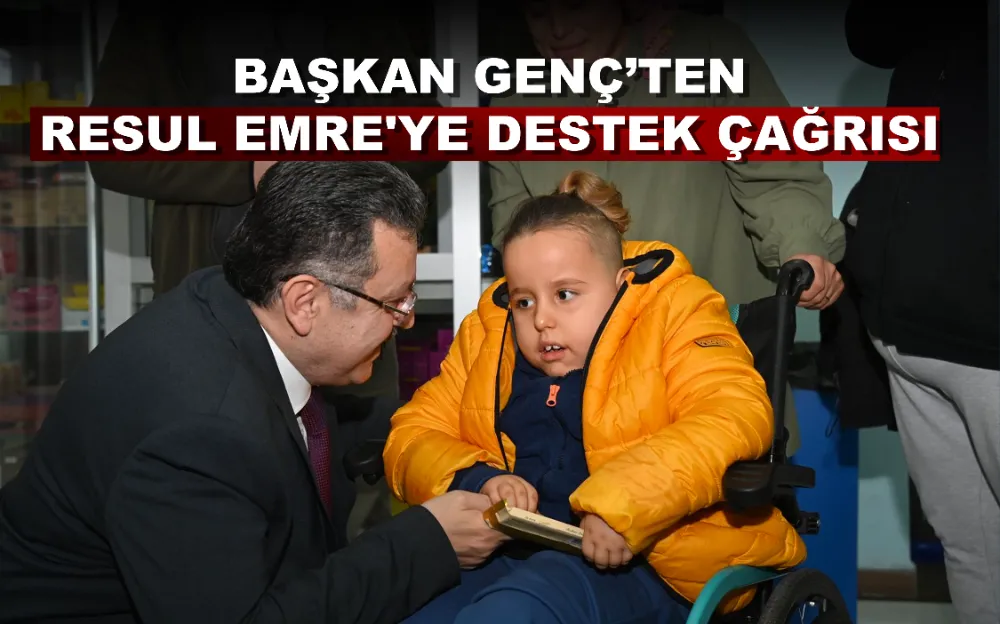 BAŞKAN GENÇ’TEN RESUL EMRE