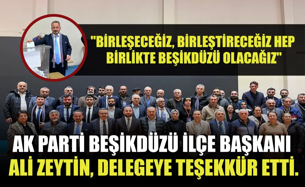 Beşikdüzü AK Parti İlçe Başkanı Ali Zeytin, 