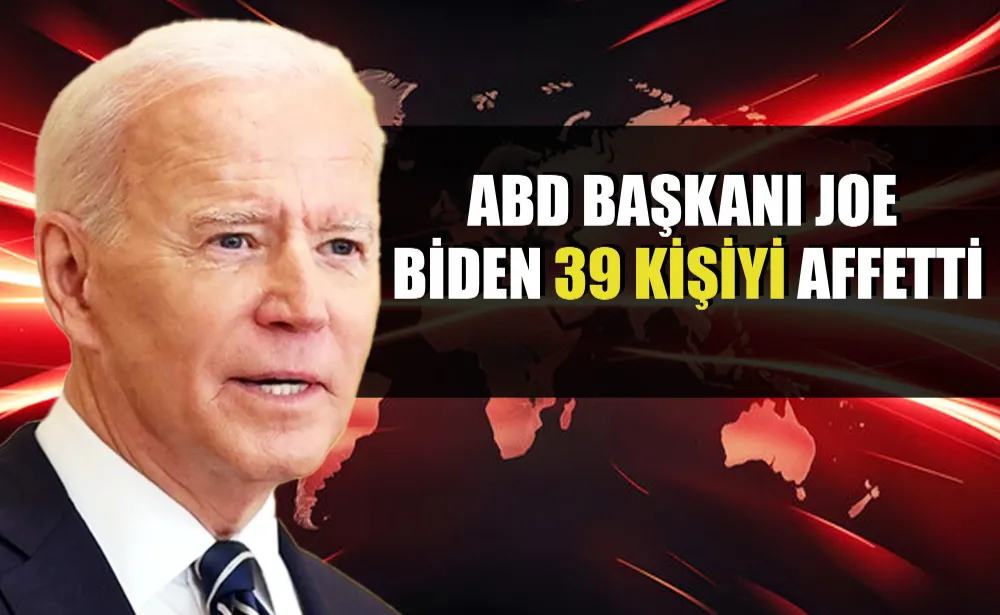 ABD Başkanı Joe Biden 39 kişiyi affetti