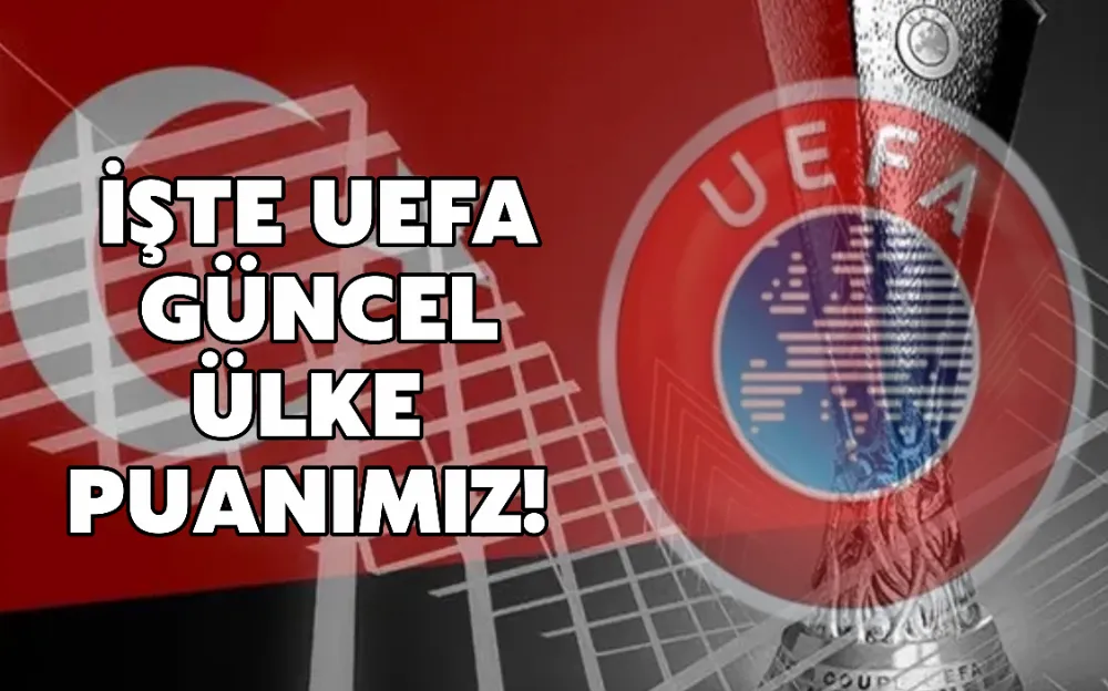 İŞTE UEFA GÜNCEL ÜLKE PUANıMıZ! 