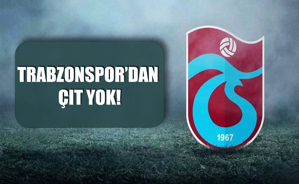 Trabzonspor’dan çıt yok!