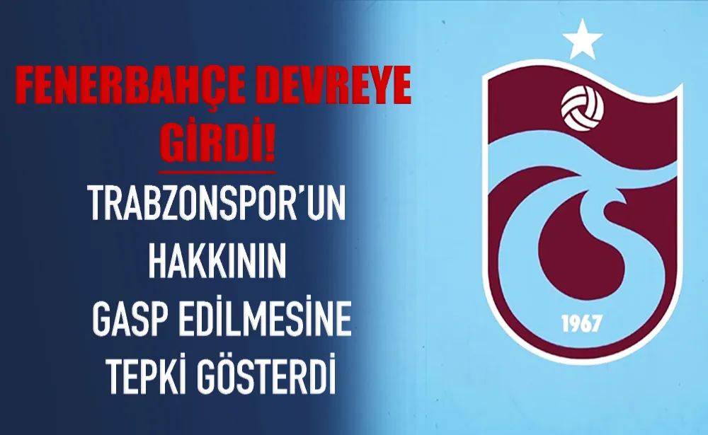 Fenerbahçe devreye girdi! Trabzonspor’un hakkının gasp edilmesine tepki gösterdi  