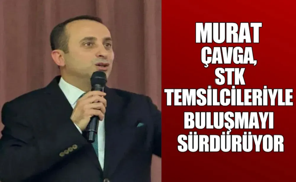 Murat Çavga, STK temsilcileriyle buluşmayı sürdürüyor