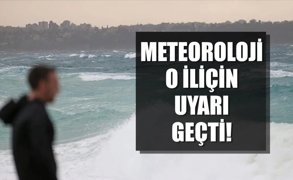 Meteoroloji o il için uyarı geçti! Çok fena geliyor, hazırlıklı olun