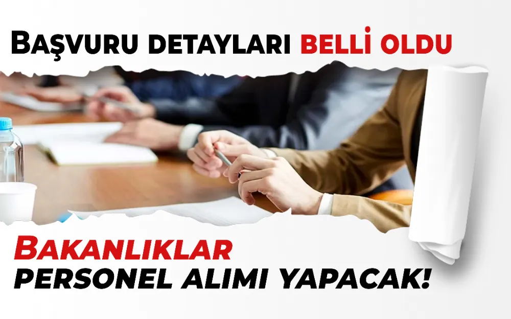 Bakanlıklar personel alımı yapacak! Başvuru detayları belli oldu