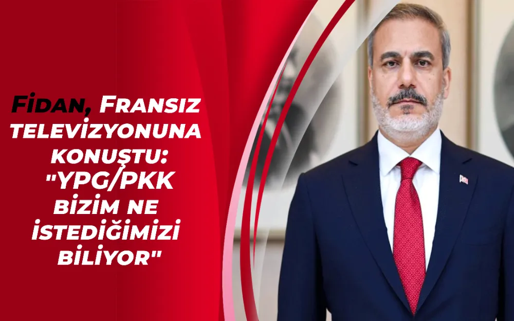 Fidan, Fransız televizyonuna konuştu: 