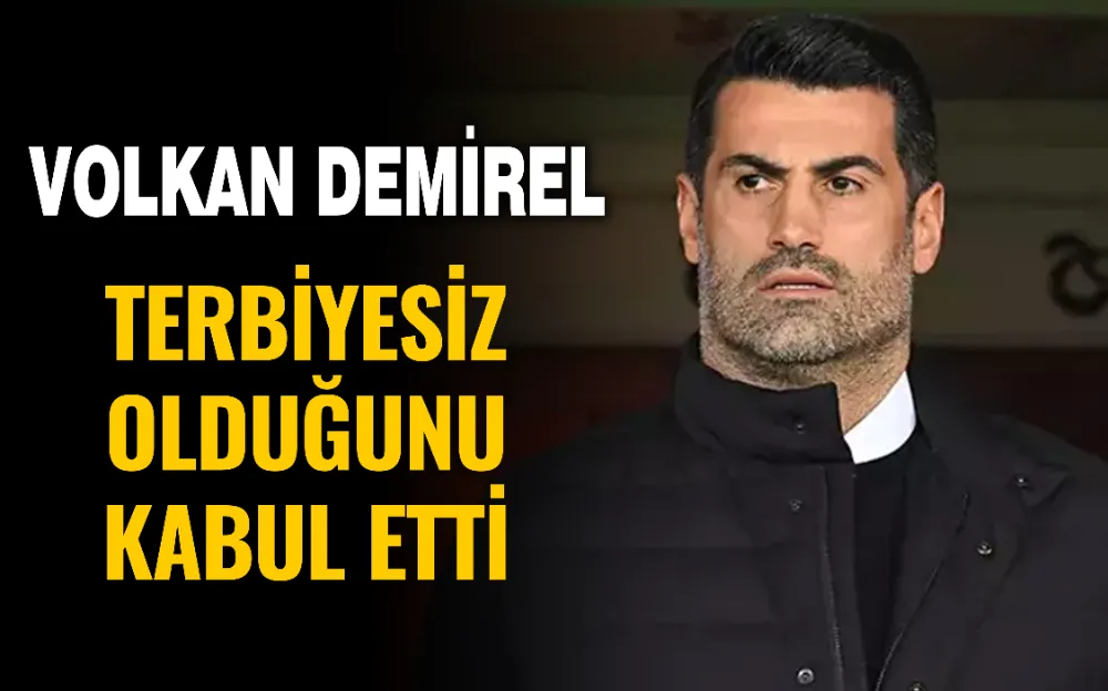 Volkan Demirel Terbiyesiz Olduğunu Kabul Etti...  