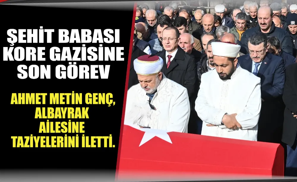 ŞEHİT BABASI KORE GAZİSİNE SON GÖREV