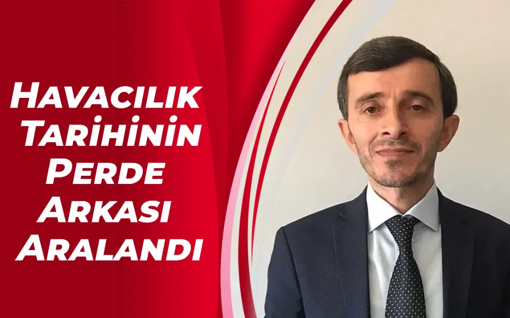 Havacılık  Tarihinin Perde  Arkası  Aralandı