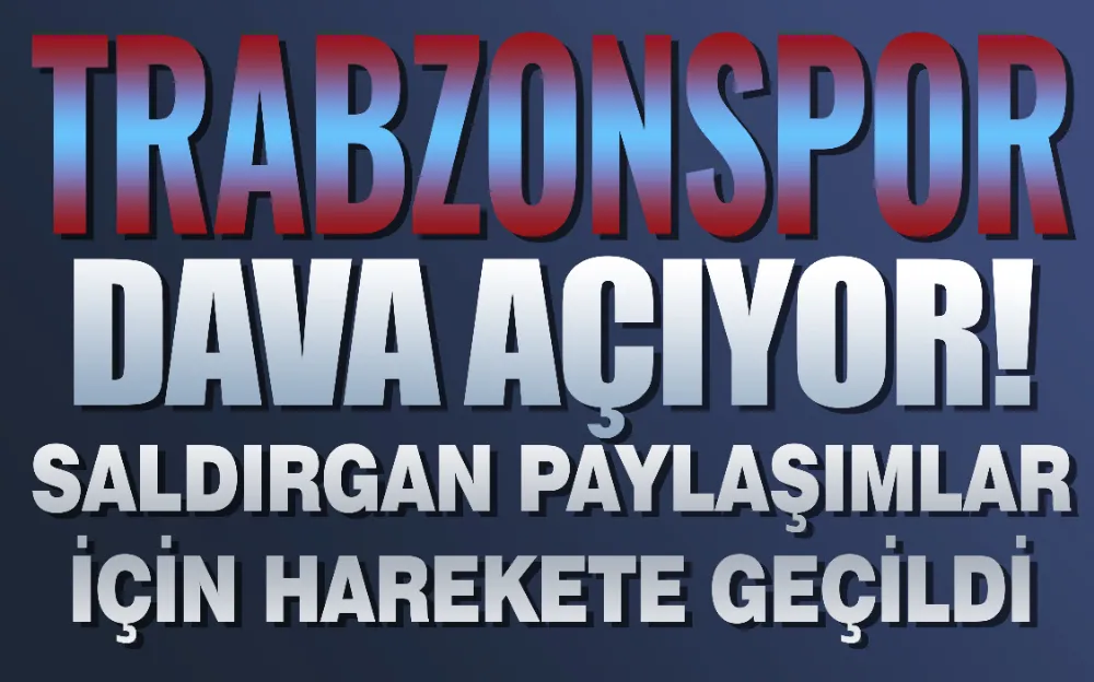 Trabzonspor dava açıyor! Saldırgan paylaşımlar için harekete geçildi 