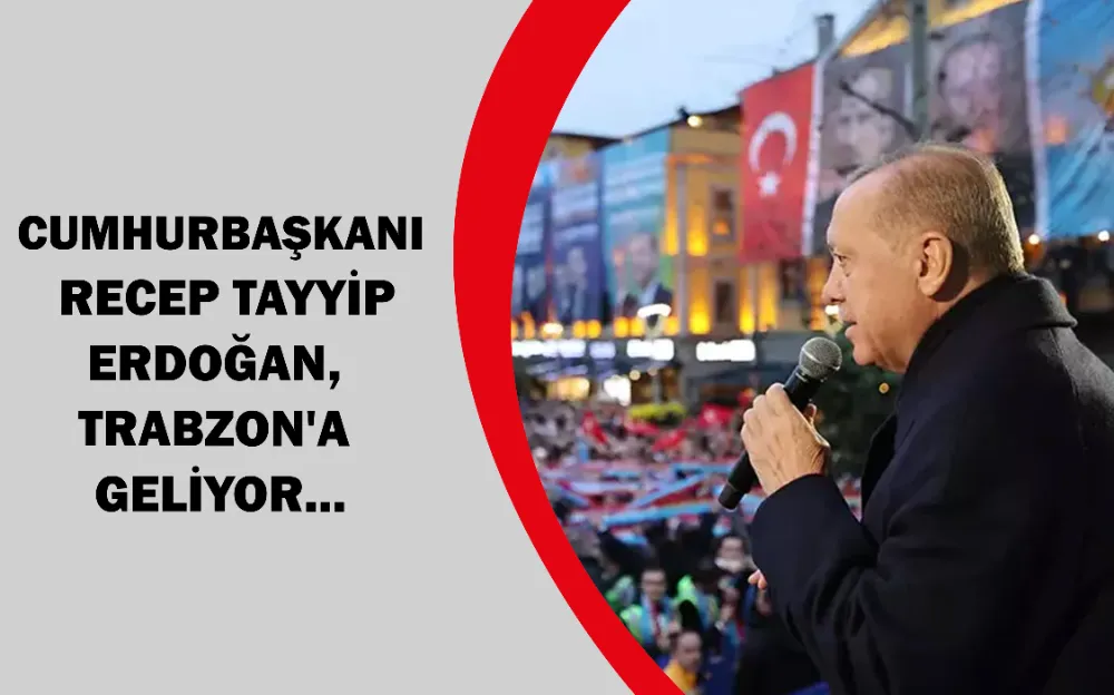 Cumhurbaşkanı Recep Tayyip Erdoğan, Trabzon