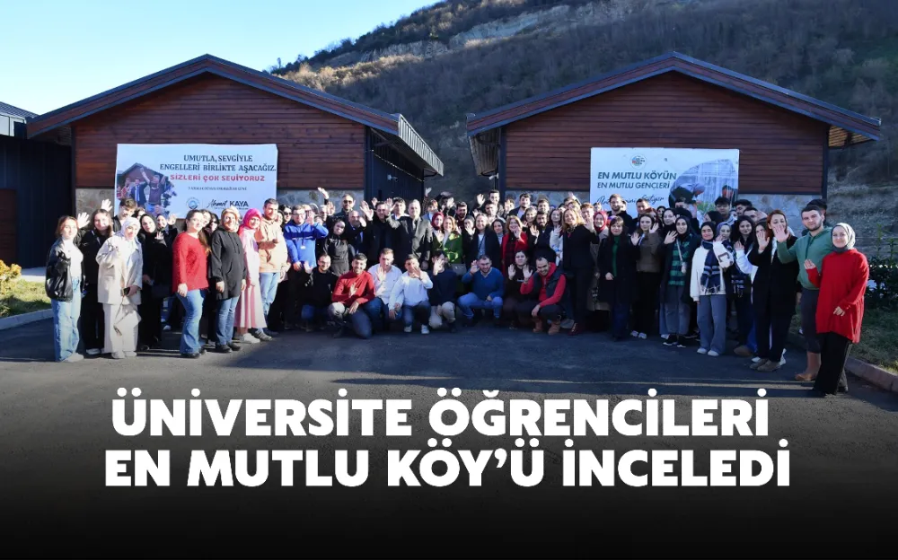 Üniversite öğrencileri En Mutlu Köy’ü inceledi