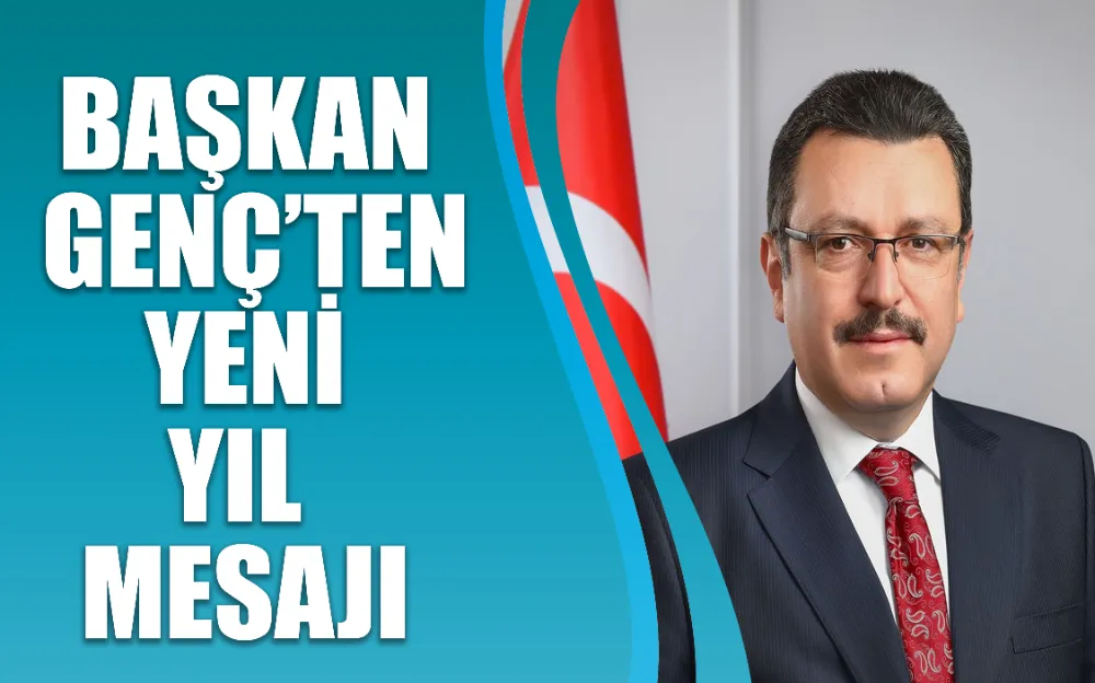 BAŞKAN GENÇ’TEN YENİ YIL MESAJI