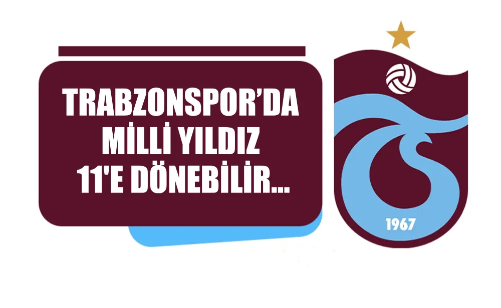 Trabzonspor’da milli yıldız 11