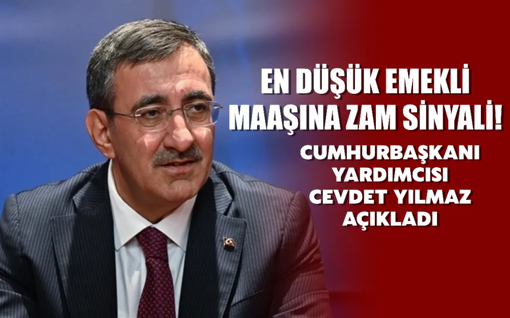 En düşük emekli maaşına zam sinyali! Cumhurbaşkanı Yardımcısı Cevdet Yılmaz açıkladı