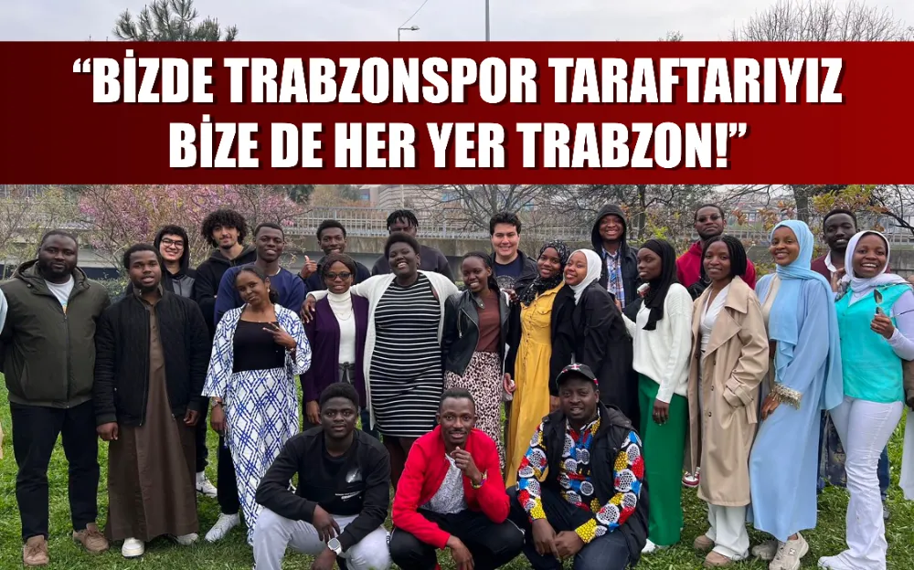 BİZDE TRABZONSPOR TARAFTARIYIZ BİZE DE HER YER TRABZON!