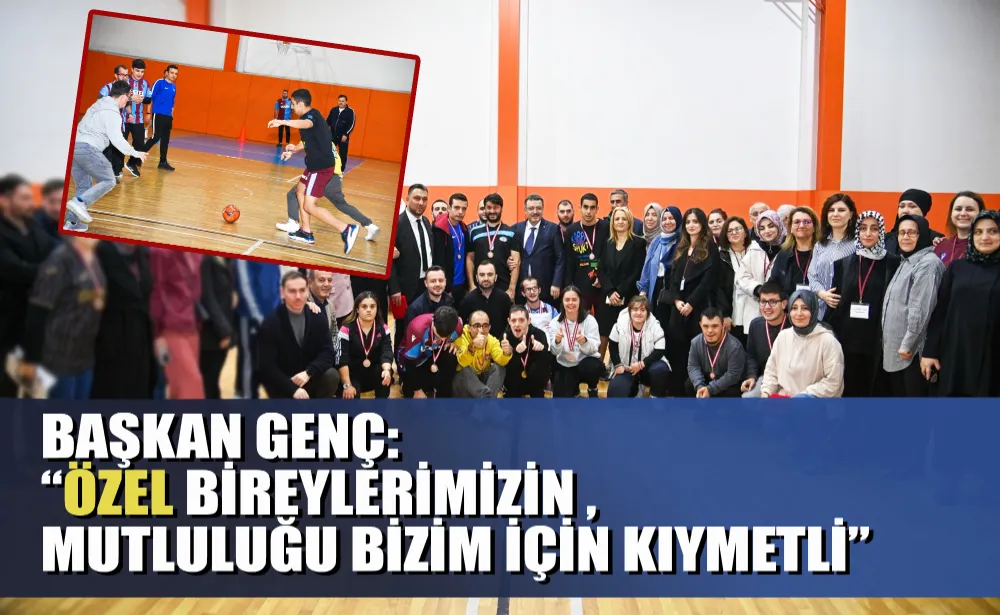 BAŞKAN GENÇ: “ÖZEL BİREYLERİMİZİN MUTLULUĞU BİZİM İÇİN KIYMETLİ”