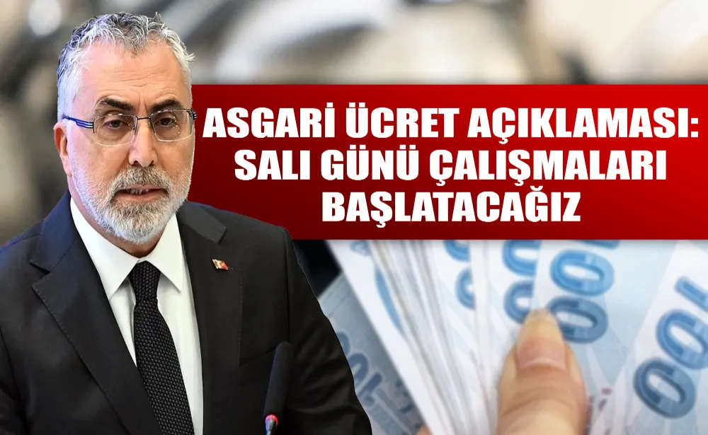 asgari ücret açıklaması: Salı günü çalışmaları başlatacağız