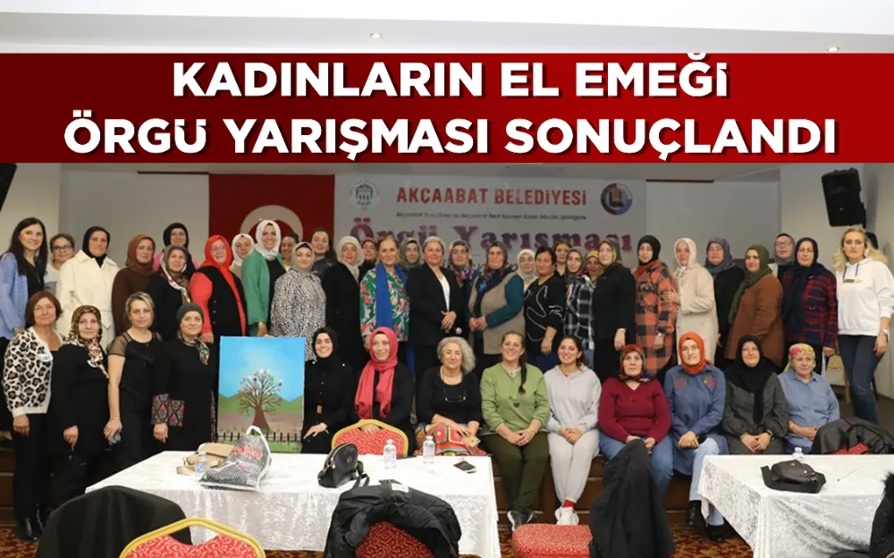 KADINLARIN EL EMEĞİ ÖRGÜ YARIŞMASI SONUÇLANDI