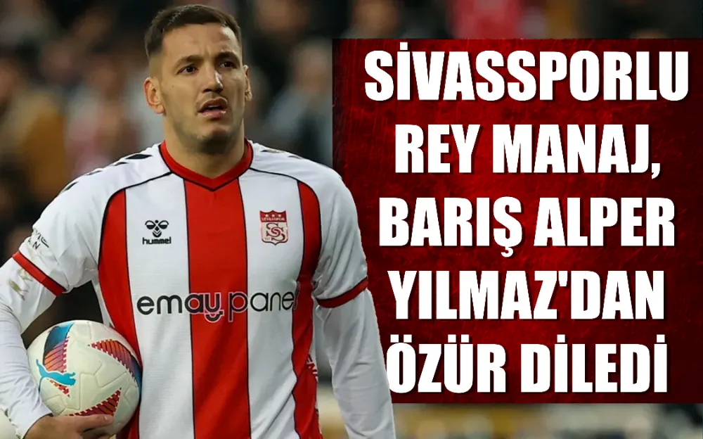 Sivassporlu Rey Manaj, Barış Alper Yılmaz