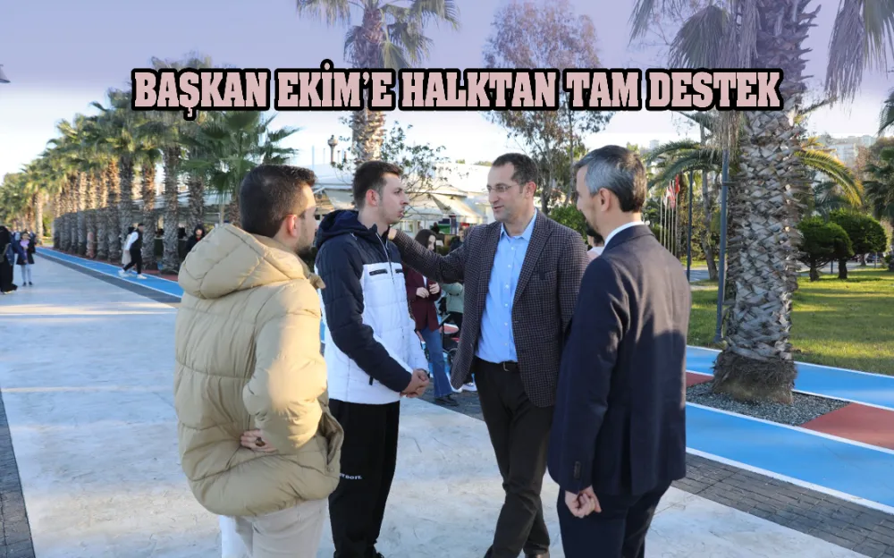 BAŞKAN EKİM’E HALKTAN TAM DESTEK