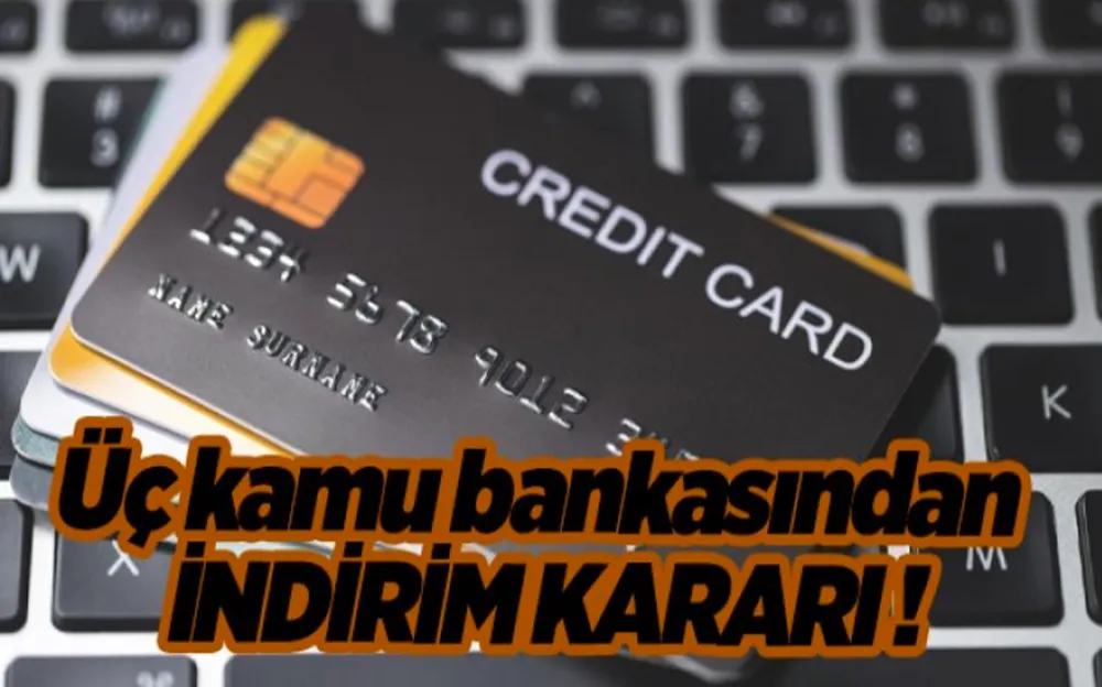 Üç kamu bankasından indirim kararı!