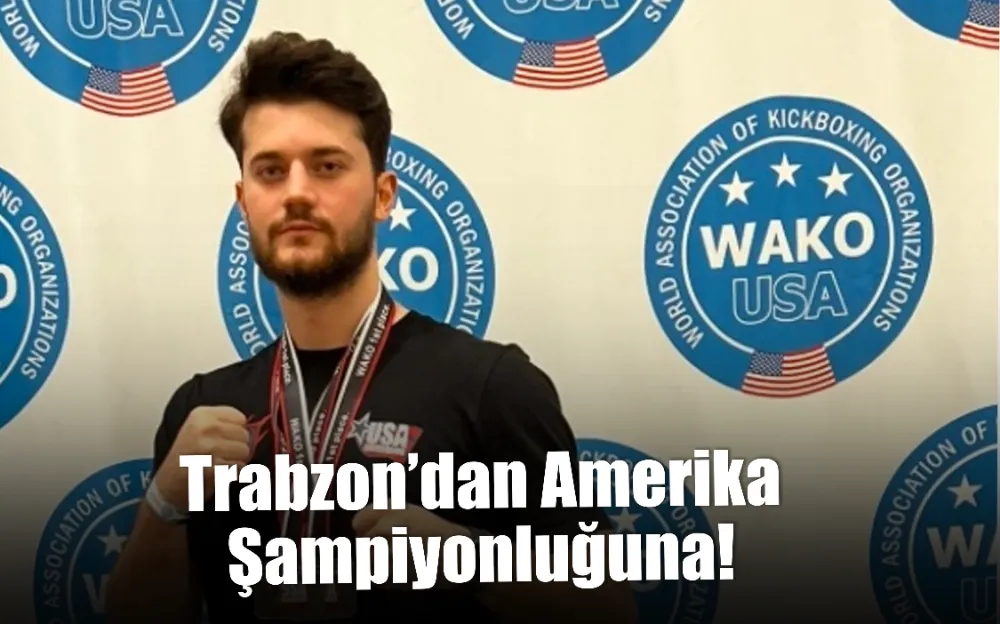 Trabzon’dan  Amerika  Şampiyonluğuna!