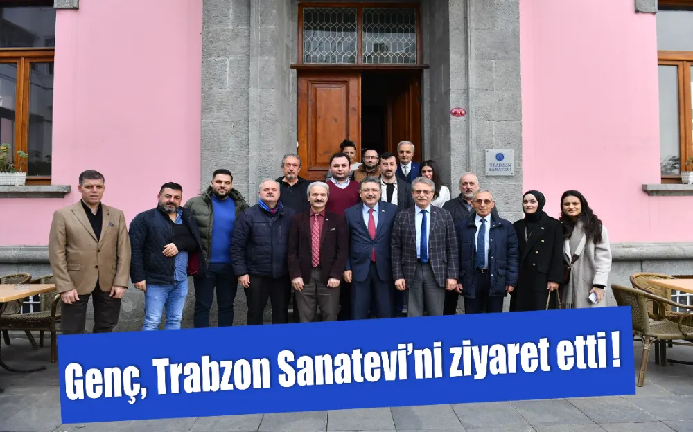 Genç, Trabzon Sanatevi’ni ziyaret etti!