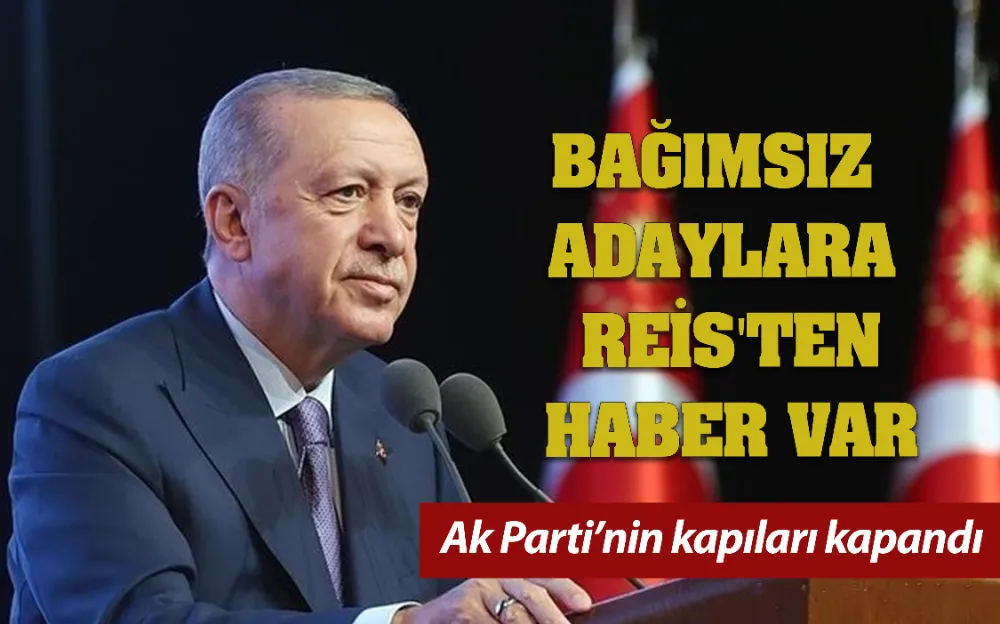 BAĞIMSIZ ADAYLARA REİS