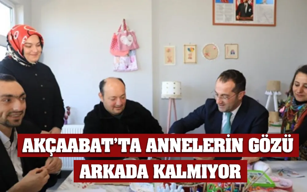 AKÇAABAT’TA ANNELERİN GÖZÜ ARKADA KALMIYOR  