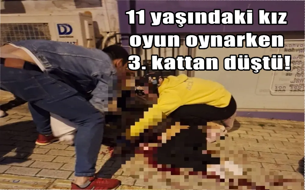 11 yaşındaki kız oyun oynarken 3. kattan düştü!