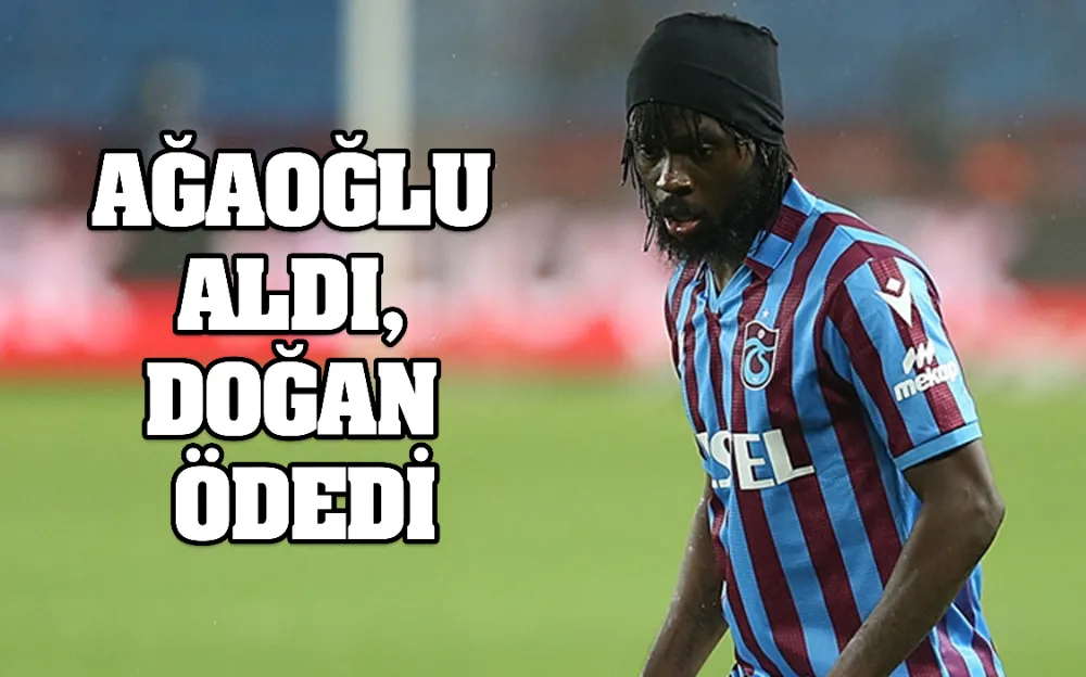 AĞAOĞLU ALDI, DOĞAN ÖDEDİ