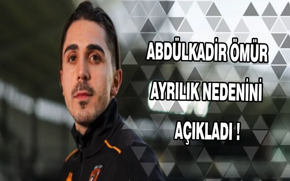 ABDÜLKADİR ÖMÜR AYRILIK NEDENİNİ AÇIKLADI !