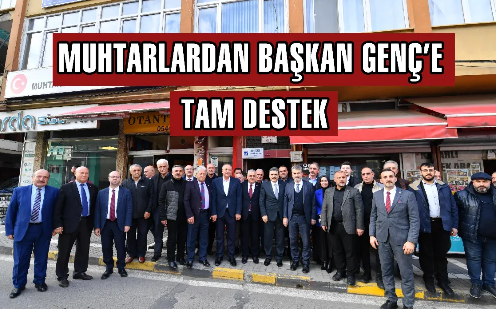 MUHTARLARDAN BAŞKAN GENÇ’E TAM DESTEK