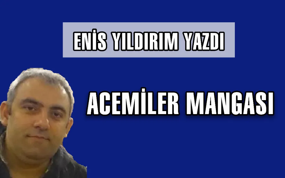 ACEMİLER MANGASI 