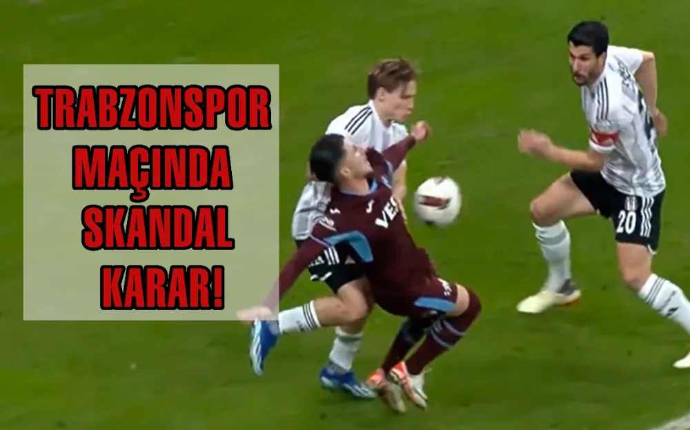 TRABZONSPOR MAÇINDA SKANDAL KARAR!