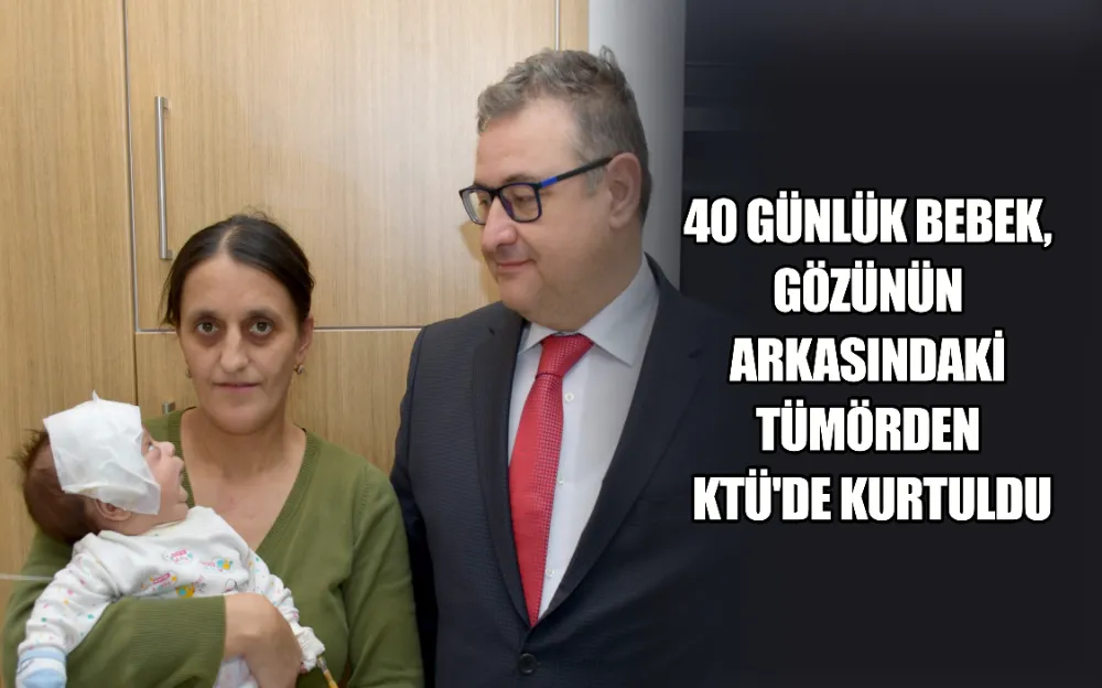 40 GÜNLÜK BEBEK, GÖZÜNÜN ARKASINDAKİ TÜMÖRDEN KTÜ